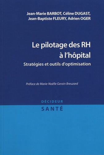 Le Pilotage Des Rh À L'hôpital - Stratégies Et Outils D'optimisation