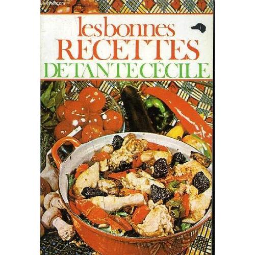 Les Bonnes Recettes De Tante Cecile - Petite Encyclopedie De La Cuisine Pratique.