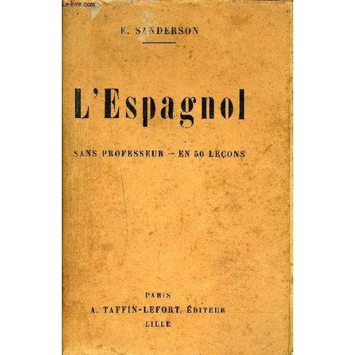 Methoder Sanderson Pour Apprendre A Parler Lire Et Ecrire Espagnol Sans Professeur En 50 Lecons Avec La Prononciation Exacte 200e Edition Revue Corrigee Et Mise A Jour Rakuten