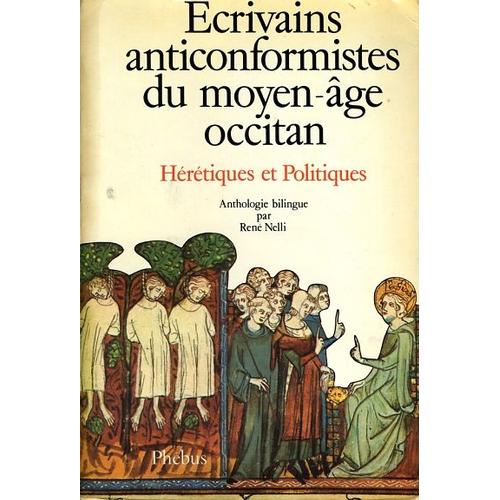 Écrivains Anticonformistes Du Moyen Âge Occitan - Hérétiques Et Politiques