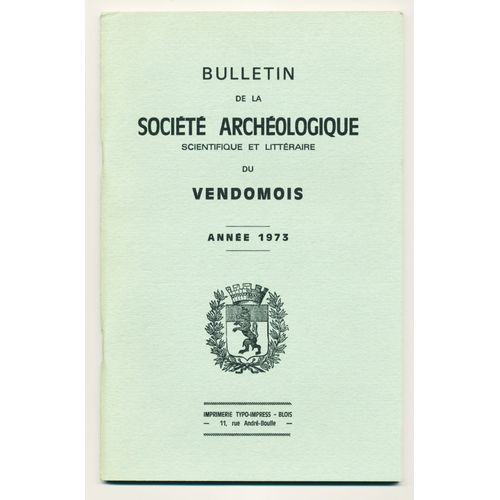 Bulletin De La Société Archéologique Scientifique Et Littéraire Du Vendômois, Année 1973