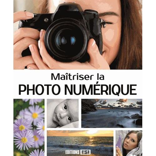 Maîtriser La Photo Numérique