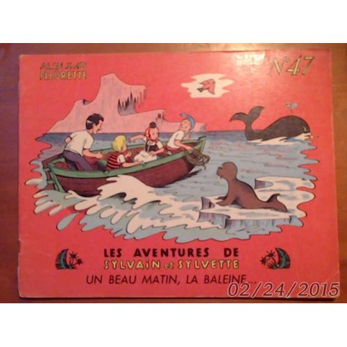 Un Beau Matin , La Baleine ... - Les Aventures De Sylvain Et Sylvette N°47 .