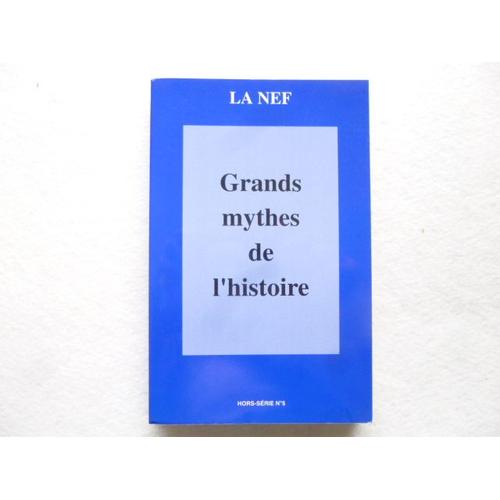 La Nef Hors Série N° 5 : Grands Mythes De L'histoire (Tome 1)