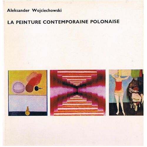 La Peinture Contemporaine Polonaise. Courants-Programme-Oeuvres