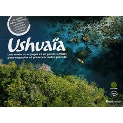 Ushuaïa - Calendrier Perpétuel - Agenda - 365 Photos - Citations Et Infos