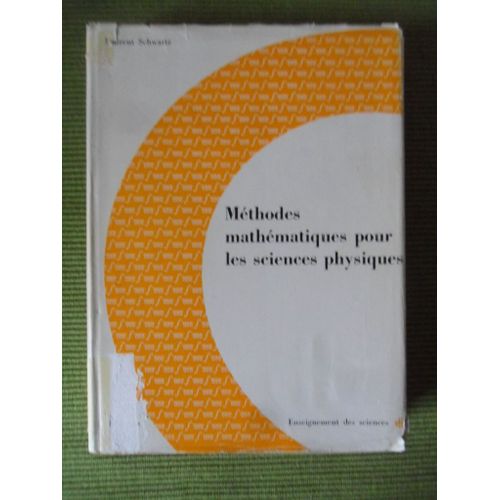 Méthodes Mathématiques Pour Les Sciences Physiques Avec Le Concours De Denise Huet (2ème Édition Revue Et Corrigée De 1965, Réimpression 1969) - Collection "Enseignement Des Sciences" N° 3
