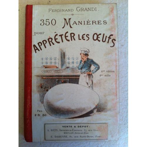 350 Manières Pour Apprêter Les Oeufs, Suivies De 50 Recettes De Farinages, Macaronis, Niokis, Raviolis