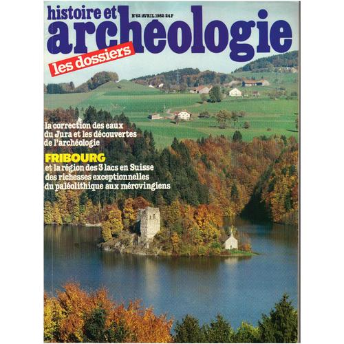 Histoire Et Archéologie N° 62  Les Dossiers  Fribourg Et La Région Des 3 Lacs 