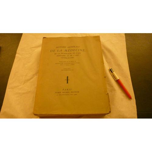 Histoire Generale De La Medecine, De La Pharmacie, De LArt Dentaire Et De LArt Veterinaire Tome 1, 2 Et 3 Albin Michel 1936 - 1938 - 1949