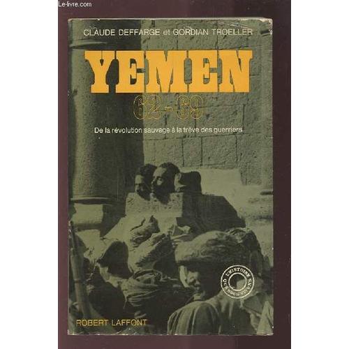 Yemen 62-69 De La Revolution Sauvage A La Treve Des Guerriers.