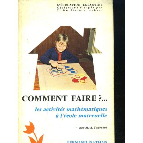 Comment Faire ? Les Activites Mathematiques A L'ecole Maternelle