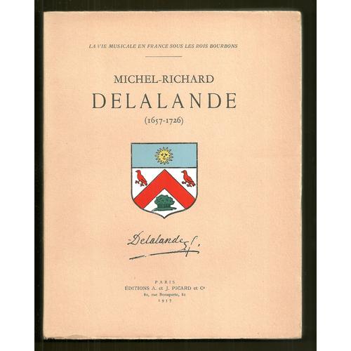 Notes Et Références Pour Servir À Une Histoire De Michel-Richard Delalande (1657-1726), Compositeur De La Musique De La Chambre Du Roi