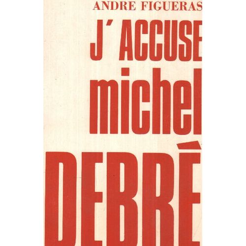 J'accuse Michel Debré