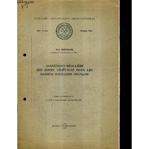 Succession Reguliere Des Zones Vegetales Dans Les Bassins Houillers Francais - Extrait Du Compte Rendu Du Xiiie Congres Geologique International 1922 - Congres Geologique International Xiiie ...