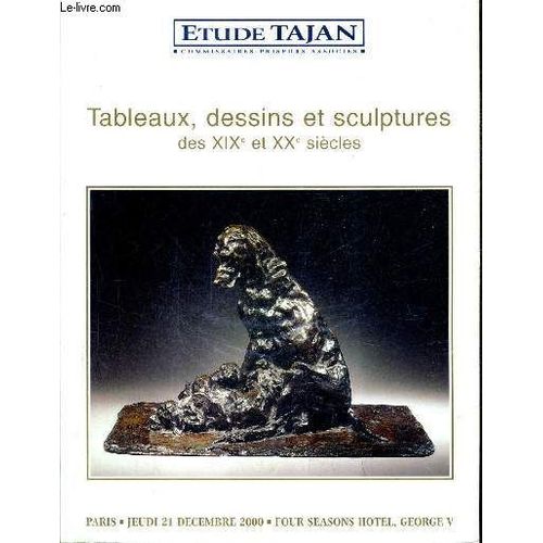 Catalogue De Ventes Aux Encheres - Tableaux Dessins Et Sculptures Des Xixe Et Xxe Siecles - Au Four Seasons Hotel George V Paris - 21 Decembre 2000.