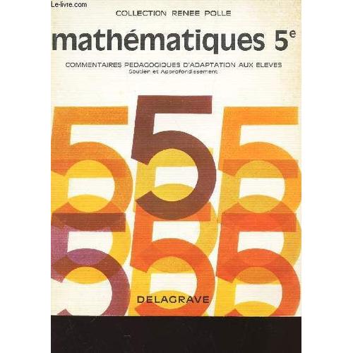 Mathematiques - 5e - Commentaires Pedagogiques D'adaption Aux Eleves - (Soutien Et Approfondissement) / Collection Rene Polle