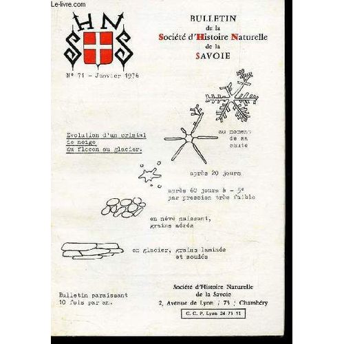 Bulletin De La Societe D'histoire Naturelle De La Savoie / N°71 - Janvier 1976 / Evolution D'un Cristal De Neige Du Flocon Glacier - Avalanches Et Refroidisselements Des Climats Etc...