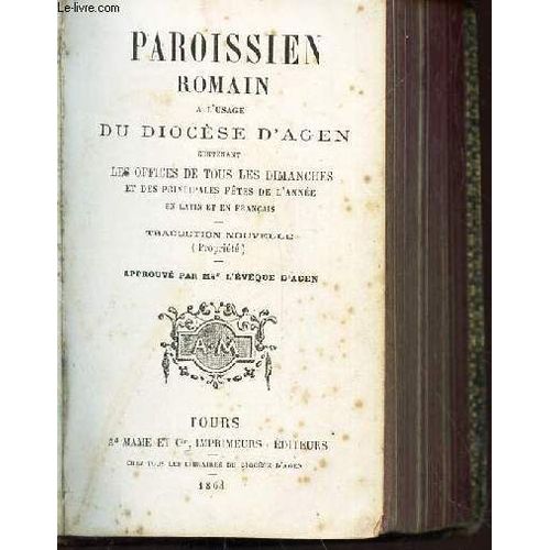 Paroissien Romain - Contenant Les Offices De Tous Les Dimanches Et Des Principales Fêtes De Lannée, En Latin Et En Français.