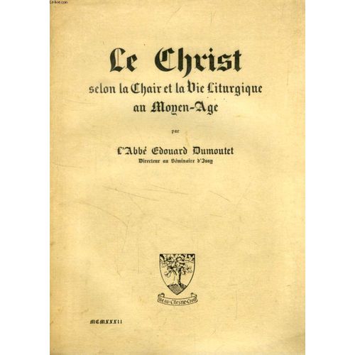 Le Christ Selon La Chair Et La Vie Liturgique Au Moyen Age