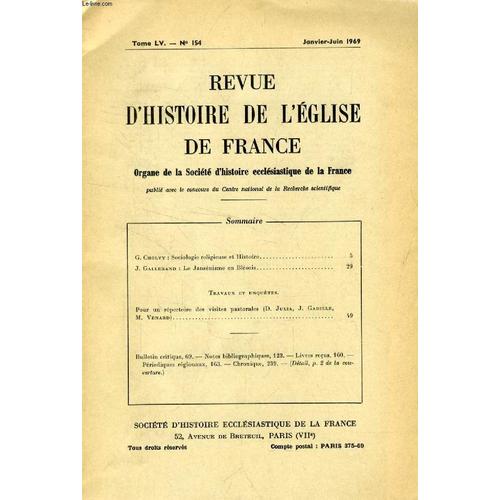 Revue D'histoire De L'eglise De France, Tome Lv, N° 154, Jan.-Juin 1969 (Sommaire: G. Cholvy: Sociologie Religieuse Et Histoire. J. Gallerand: Le Jansénisme En Blésois. Travaux Et Enquêtes. ...