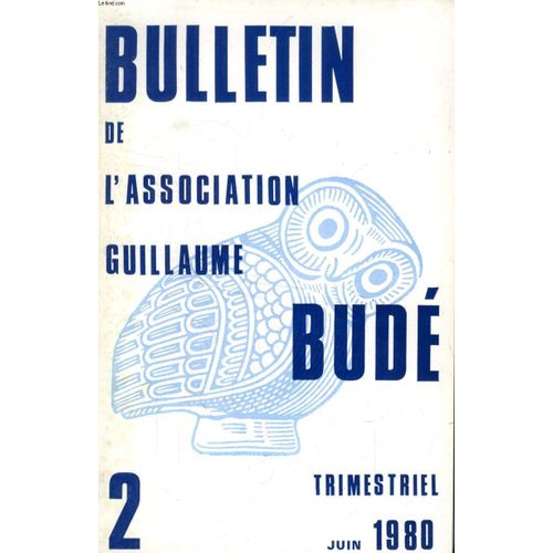 Bulletin De L'association Guillaume Bude, N° 2, 1980 (Sommaire: Défense Des Études Classiques, Par F. Robert. La Vie De L¿Association Guillaume Budé. La Vigne Et L¿Olivier. Réflexions Sur Le ...