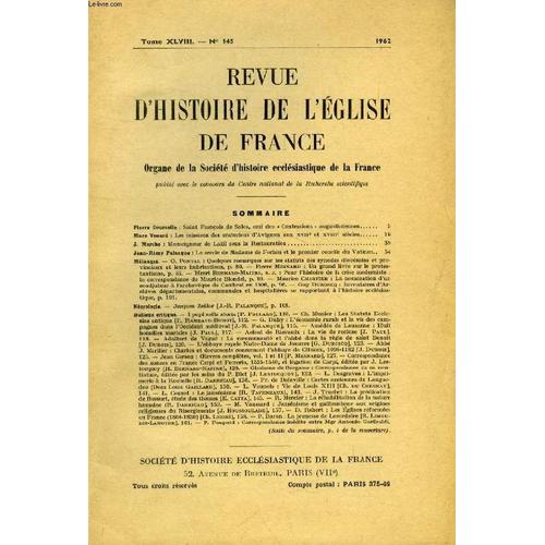 Revue D'histoire De L'eglise De France, Tome Xlviii, N° 145, 1962 (Sommaire: Pierre Courcelle : Saint François De Sales, Ami Des «Confessions» Augustiniennes. Marc Venard : Les Missions Des ...