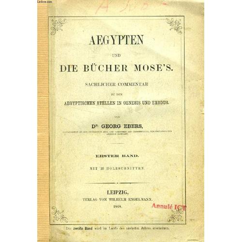 Aegypten Un Die Bücher Mose's, Erster Band, Sachlicher Commentar Zu Den Aegyptischen Stellen In Genesis Und Exodus
