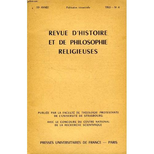 Revue D'histoire Et De Philosophie Religieuses, 33e Annee, N° 4, 1953 (Sommaire: Paul Ricoeur, Culpabilité Tragique Et Culpabilité Biblique. René Voeltzel, Le Rôle De L'a.T. Dans ...