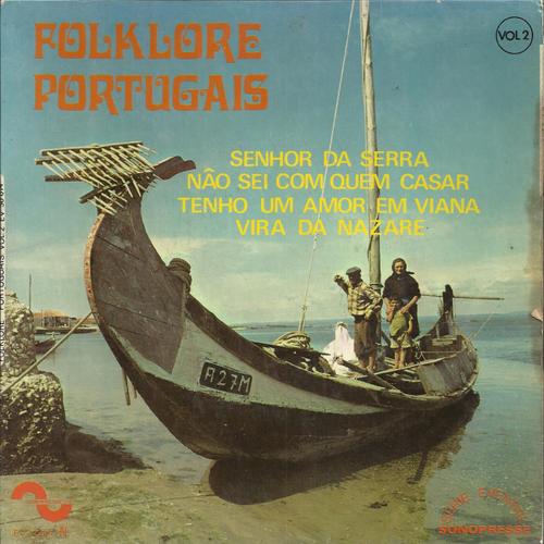 Folklore Portugais  : Senhor Da Serra 2'10 (Danse Populaire) - Nao Sei Com Quem Casar 2'35 (Arlindo De Carvalho) / Tenho Um Amor Em Viana 2'04 (Danse Populaire) - Vira Da Nazare 1'49 (Danse Populaire)