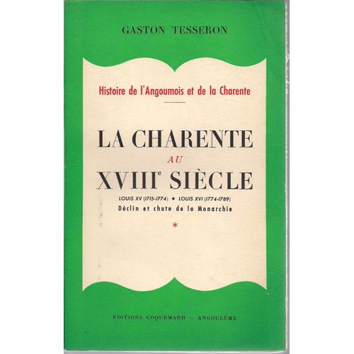 Histoire De L'angoumois Et De La Charente - La Charente Au Xviiie Siècle - Déclin Et Chute De La Monarchie