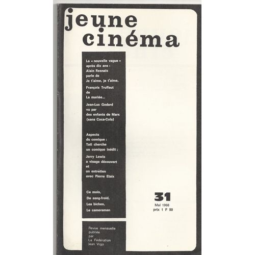 Jeune Cinema N° 31 Du 01/05/1968 - Alain Resnais  -   Je T'aime Je T'aime- F. Truffaut  -   La Mariee - J.L. Godard Vu Par Des Enfants De Marx- Tati - Jerry Lewis  -   Pierre Etaix - Ce Mois - De Sang-Froid- Les Biches - Le Cameraman.