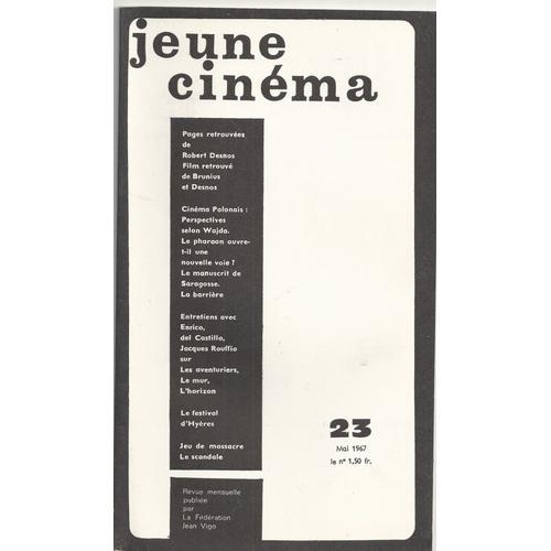 Jeune Cinema N° 23 Du 01/05/1967 - Robert Desnos  -   Brunius Et Desnos - Le Cinema Polonais  -   Wajda  Enrico Del Castillo  -   Jacques  Rouffio  -   Les Aventuriers - Le Mur  -   L'horizon - Le Festival D'hyeres - Jeu De Massacre - Le Scandale.