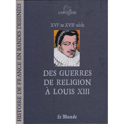 Le Monde, Histoire De France En Bande Dessinées  N° 8 : Des Guerres De Religion À Louis Xiii