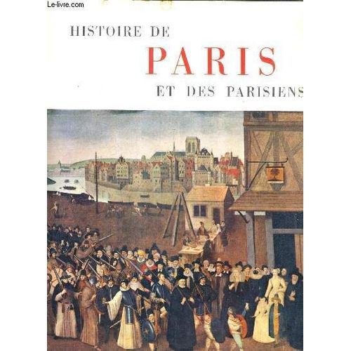 Histoire De Paris Et Des Parisiens.