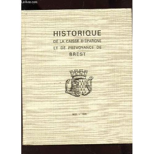 Historique De La Caisse D'epargne Et De Prevoyance De Brest - 1821-1971.