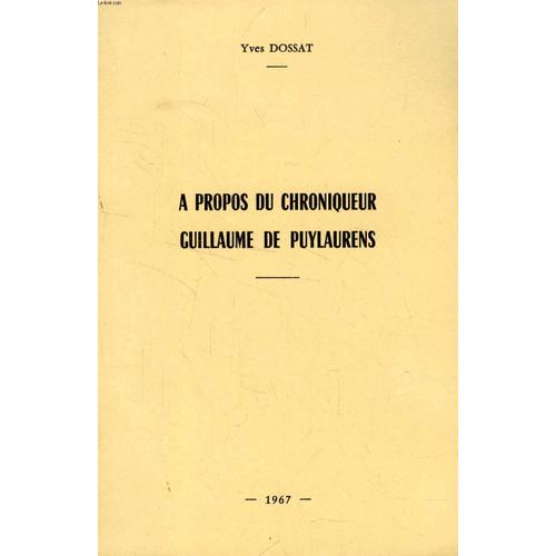 A Propos Du Chroniqueur Guillaume De Puylaurens (Tire A Part)