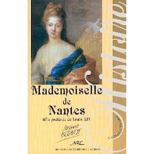 Mademoiselle De Nantes - Fille Préférée De Louis Xiv