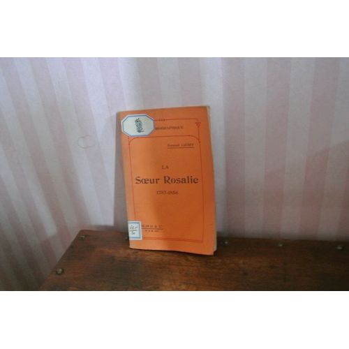 La Soeur Rosalie, 1787-1856 (Serie Biographique, N° 581)