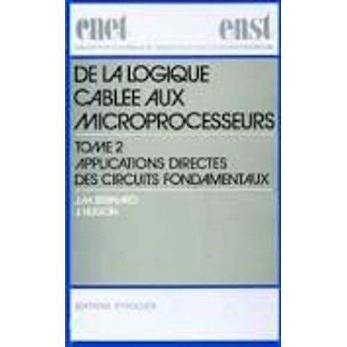 De La Logique Cablee Aux Microprocesseurs Tome 2 Applications Directes Des Circuits Fondamentaux
