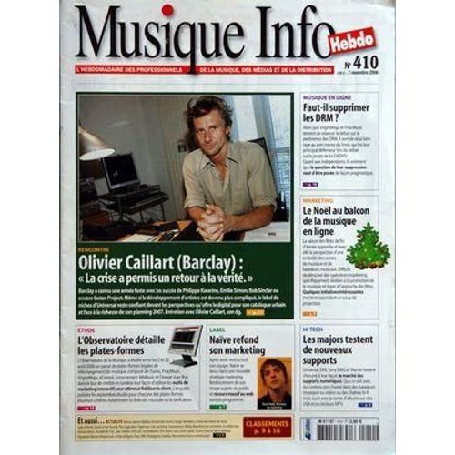 Musique Info N° 410 Du 02/11/2006 - Rencontre - Olivier Caillart (Barclay) - La Crise A Permis Un Retour A La Verite.  -  Etude - L'observatoire Detaille Les Plates-Formes  -  Label - Naive Refond Son Marketing  -  Musique En Ligne - Faut-Il Suppr...