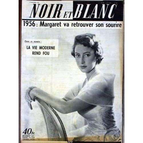 Noir Et Blanc N° 563 Du 19/12/1955 - 1956/ Margaret Va Retrouver Son Sourire - La Vie Moderne Rend Fou.