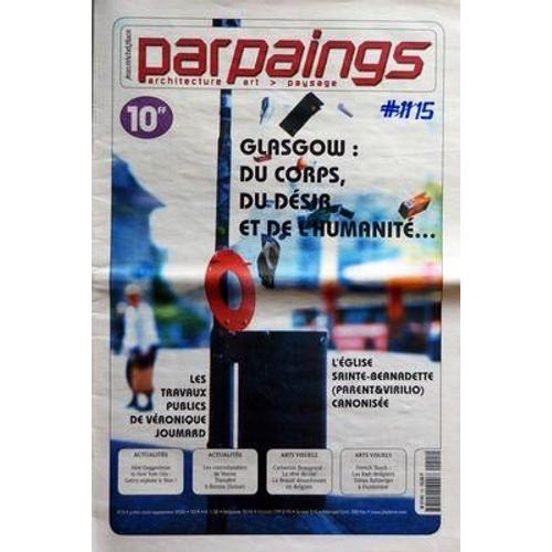 Parpaings N° 15 Du 01/07/2000 - Glasgow   - Du Corps, Du Desir, Et De L'humanite... - Les Travaux Publics De Veronique Joumard - L'eglise Sainte-Bernadette (Parent&virilio) Canonisee - Actualites   - New Guggenheim In New York City   - Gehry Explo...