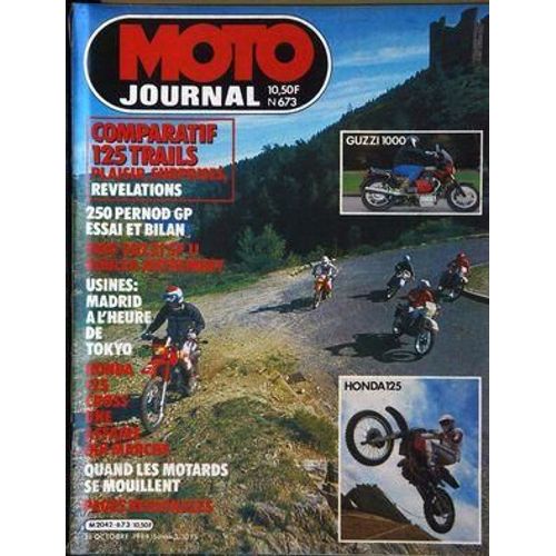 Moto Journal N° 673 Du 31/10/1984 - Comparatif : 125 Trails. Plaisir, Surprises. Revelations. 250 Perno Gp Essai Et Bilan. 1000 Guzzi Sp Ii. Rouler Autrement. Usines : Madrid A L'heure De Tokyo. Honda 125 Cross. Une Affaire Qui Marche. Quand Les M...