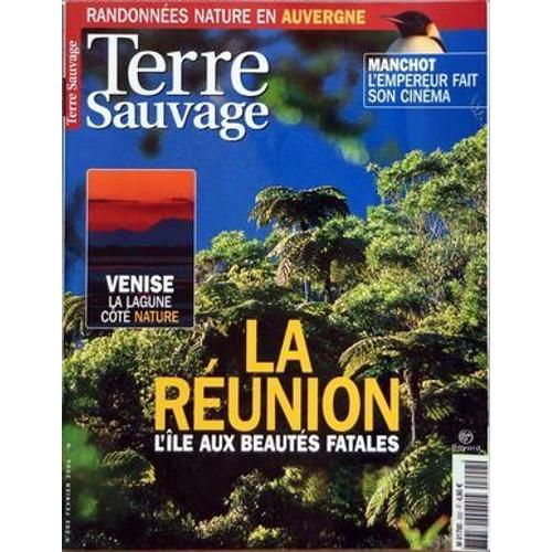 Terre Sauvage N° 202 Du 01/02/2005 - Randonnees Nature En Auvergne - Manchot  -   L'empereur Fait Son Cinema - Venise  -   La Lagune Cote Nature - La Reunion