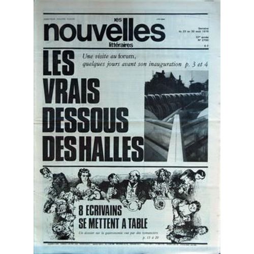 Nouvelles Litteraires (Les) N° 2700 Du 23/08/1979 - Les Vrais Dessous Des Halles Une Visite Au Forum Quelques Jours Avant Son Inauguration - 8 Ecrivains Se Mettent A Table - Du 23 Au 30 Aout 1979