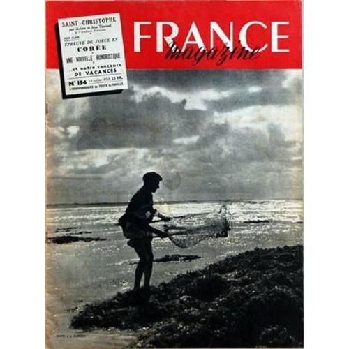 France Magazine N° 154 Du 23/07/1950 - Saint-Christophe Par Jerome Et Jean Tharaud De L'academie Francaise - Voir Clair   - Epreuve De Force En Coree Par Jean-Paul Chavannes - Une Nouvelle Humoristique - ...Et Notre Concours De Vacances.