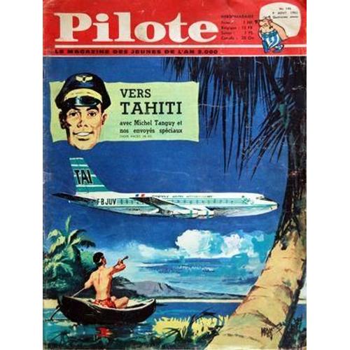Pilote N° 146 Du 09/08/1962 - Vers Tahiti Avec Michel Tanguy Et Nos Envoyes Speciaux.
