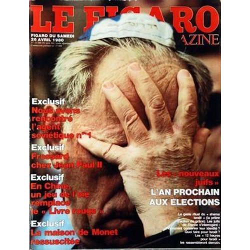 Figaro Magazine (Le) N° 11088 Du 26/04/1980 - Les Nouveaux Juifs / L'an Prochain Aux Elections - La Maison De Monet Ressuscitee - En Chine Un Jeu De L'oie Remplace Le Livre Rouge - Frossard Chez Jean--Paul Ii - Nous Avons Rencontre L'agent Sovieti...