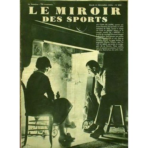 Miroir Des Sports (Le) N° 802 Du 11/12/1934 - Mariage D'antonin Magne A Arcachon. A Peyrehorade - Au Pays Des Landais Charles Pelissier En Compagnie De Sa Femme.